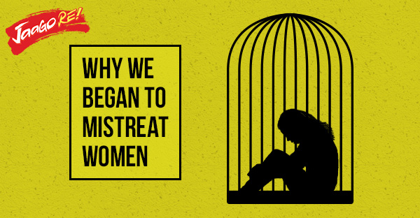 Why we should not forget the reason women are mistreated today